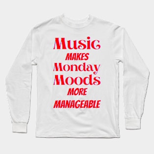 Music makes Monday moods more manageable in Red Long Sleeve T-Shirt